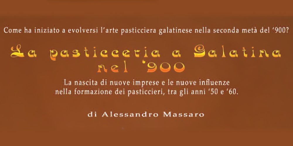 Storia della pasticceria a Galatina (4^ parte)